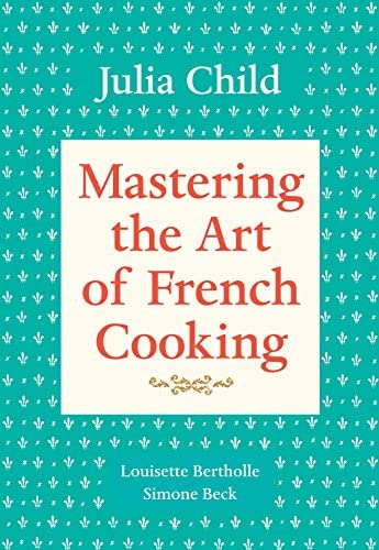 Mastering the Art of French Cooking, Volume 1 (Cooking through the Collection)