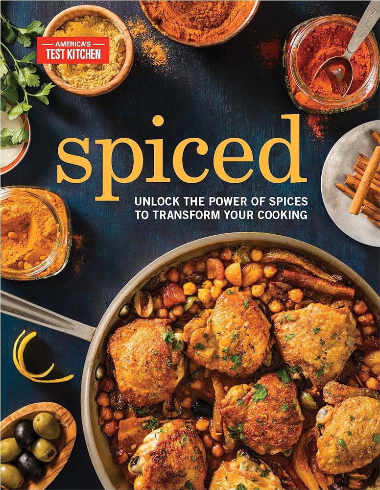 Spiced: Unlock the Power of Spices to Transform Your Cooking (Cooking through the Collection)