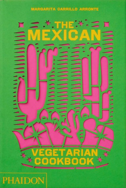 The Mexican Vegetarian Cookbook (Cooking through the Collection)